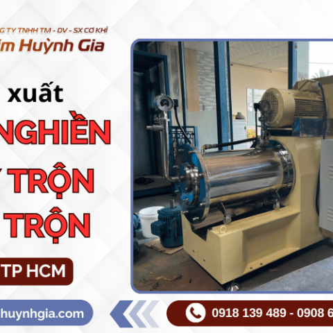 Công ty cơ khí sản xuất máy nghiền, máy trộn, bồn trộn uy tín tại TPHCM